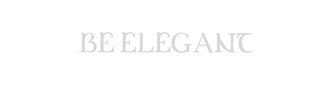 Be Elegant